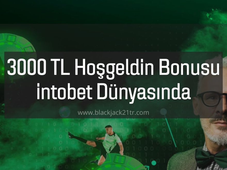 3000 TL Hoşgeldin Bonusu intobet Dünyasında